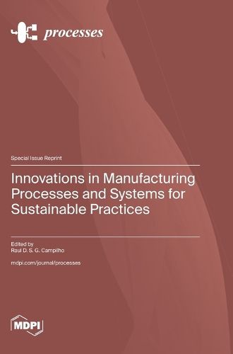 Cover image for Innovations in Manufacturing Processes and Systems for Sustainable Practices