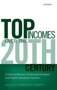 Cover image for Top Incomes Over the Twentieth Century: A Contrast Between Continental European and English-speaking Countries