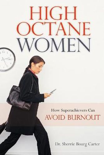 Cover image for High Octane Women: How Superachievers Can Avoid Burnout