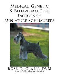 Cover image for Medical, Genetic & Behavioral Risk Factors of Miniature Schnauzers