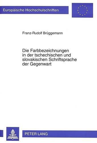 Cover image for Die Farbbezeichnungen in Der Tschechischen Und Slovakischen Schriftsprache Der Gegenwart