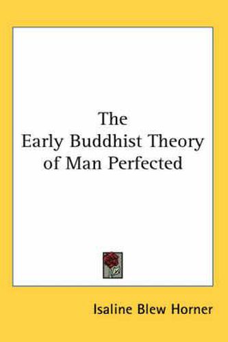 Cover image for The Early Buddhist Theory of Man Perfected