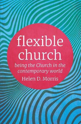 Cover image for Flexible Church: Being the Church in the Contemporary World