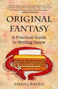 Cover image for The Original Fantasy: A Practical Guide To Writing Genre