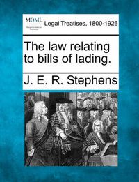 Cover image for The Law Relating to Bills of Lading.