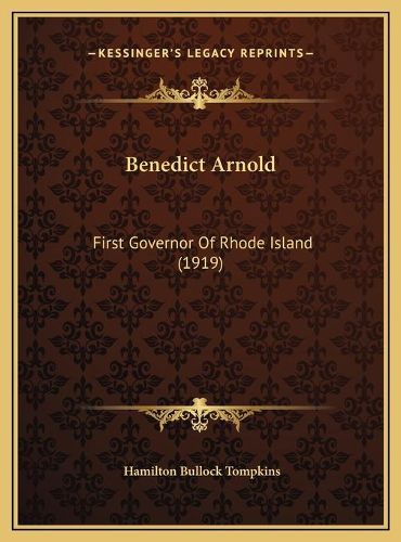 Cover image for Benedict Arnold: First Governor of Rhode Island (1919)