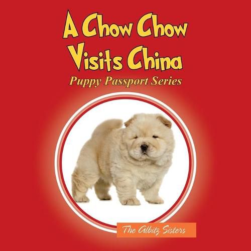 Cover image for A Chow Chow Visits China: Puppy Passport Series