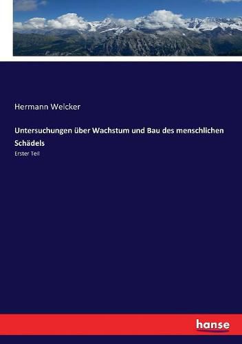 Cover image for Untersuchungen uber Wachstum und Bau des menschlichen Schadels: Erster Teil