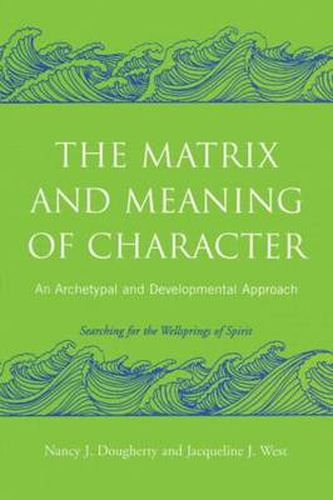 Cover image for The Matrix and Meaning of Character: An Archetypal and Developmental Approach