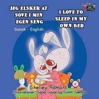 Cover image for Jeg elsker at sove i min egen seng I Love to Sleep in My Own Bed: Danish English Bilingual Edition