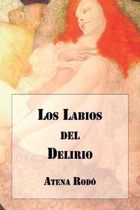 Cover image for Los Labios del Delirio