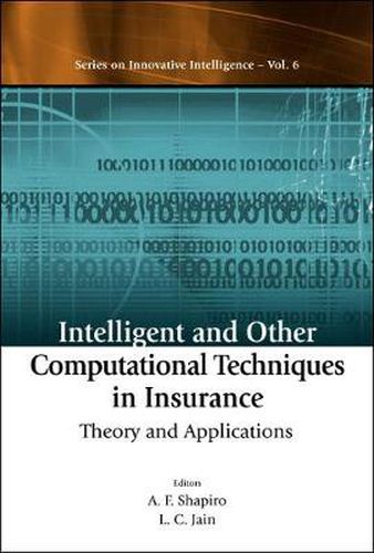 Cover image for Intelligent And Other Computational Techniques In Insurance: Theory And Applications