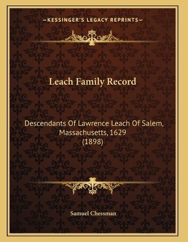 Cover image for Leach Family Record: Descendants of Lawrence Leach of Salem, Massachusetts, 1629 (1898)