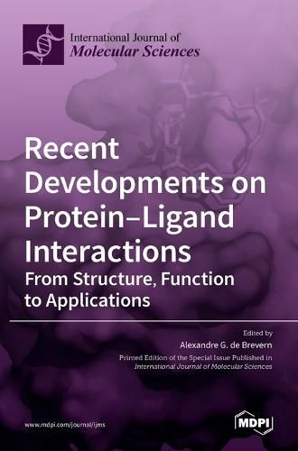 Recent Developments on Protein-Ligand Interactions: From Structure, Function to Applications