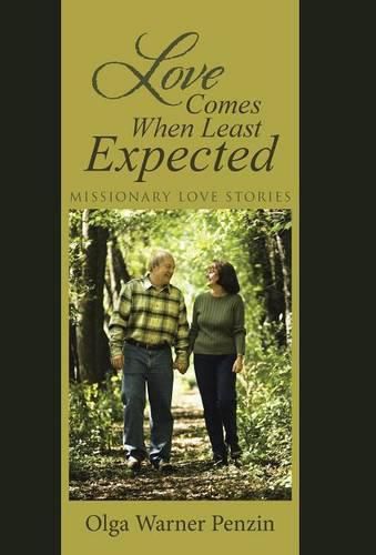 Cover image for Love Comes When Least Expected: Missionary Love Stories