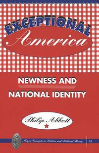 Cover image for Exceptional America: Newness and National Identity