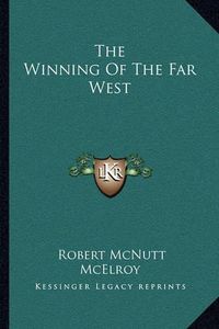 Cover image for The Winning of the Far West