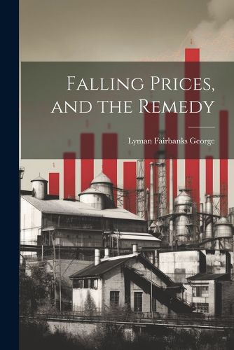 Cover image for Falling Prices, and the Remedy