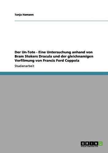 Cover image for Der Un-Tote: Eine Untersuchung Anhand Von Bram Stokers Dracula Und Der Gleichnamigen Verfilmung Von Francis Ford Coppola