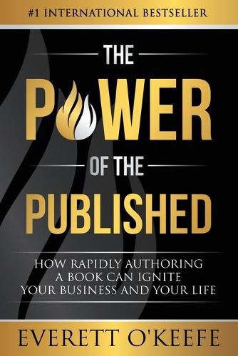 Cover image for The Power of the Published: How Rapidly Authoring a Book Can Ignite Your Business and Your Life