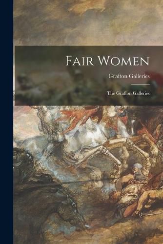 Cover image for Fair Women: the Grafton Galleries