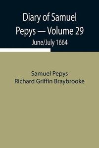 Cover image for Diary of Samuel Pepys - Volume 29: June/July 1664