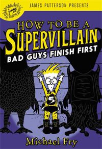 Cover image for How to Be a Supervillain: Bad Guys Finish First