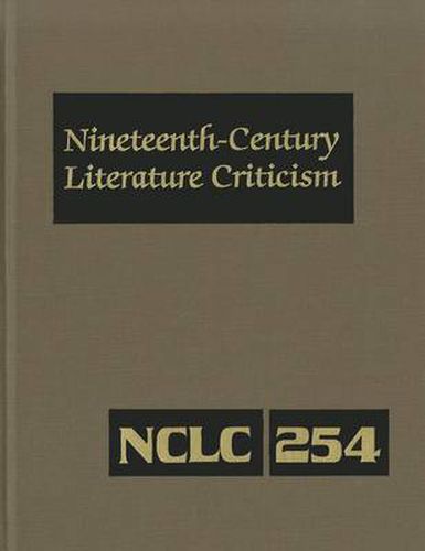 Cover image for Nineteenth-Century Literature Criticism: Criticism of the Works of Novelists, Philosophers, and Other Creative Writers Who Died Between 1800 and 1899, from the First Published Critical Appraisals to Current Evaluations