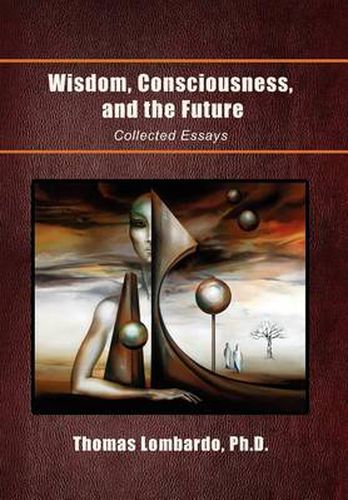 Cover image for Wisdom, Consciousness, and the Future: Collected Essays