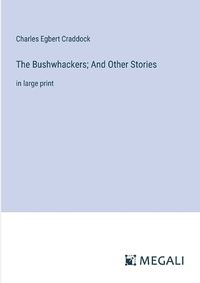 Cover image for The Bushwhackers; And Other Stories