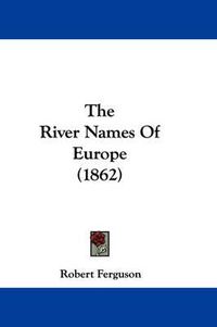 Cover image for The River Names of Europe (1862)