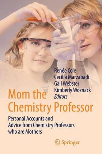 Cover image for Mom the Chemistry Professor: Personal Accounts and Advice from Chemistry Professors who are Mothers