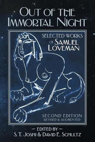 Out of the Immortal Night: Selected Works of Samuel Loveman (Second Edition, Revised and Augmented)