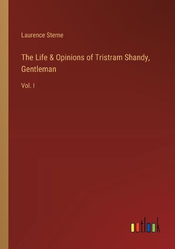 The Life & Opinions of Tristram Shandy, Gentleman