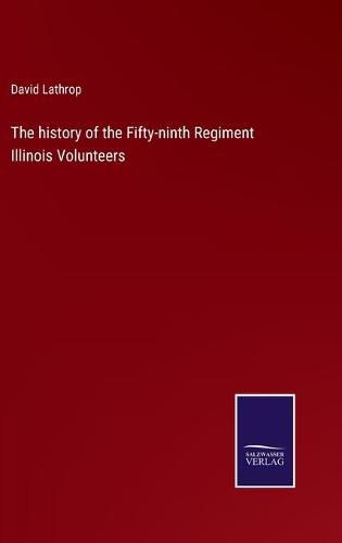 The history of the Fifty-ninth Regiment Illinois Volunteers