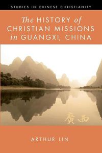 Cover image for The History of Christian Missions in Guangxi, China