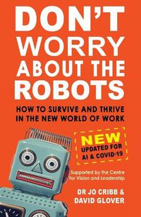 Cover image for Don't Worry About the Robots: How to Survive and Thrive in the New World of Work 2024