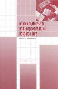 Cover image for Improving Access to and Confidentiality of Research Data: Report of a Workshop