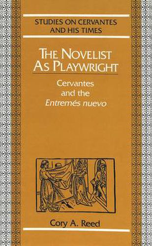 Cover image for The Novelist as Playwright: Cervantes and the Entremes Nuevo