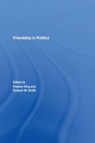 Cover image for Friendship in Politics: Theorizing Amity in and between States