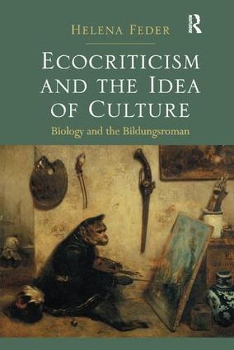 Cover image for Ecocriticism and the Idea of Culture: Biology and the Bildungsroman