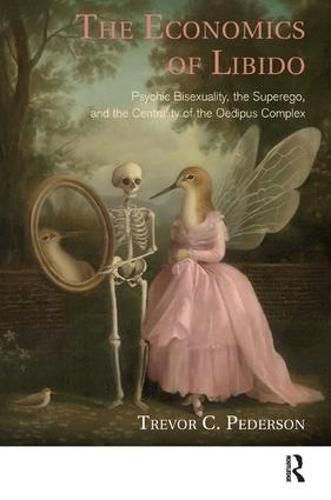 Cover image for The Economics of Libido: Psychic Bisexuality, the Superego, and the Centrality of the Oedipus Complex