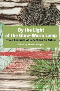 Cover image for By the Light of the Glow-worm Lamp: Three Centuries of Reflections on Nature