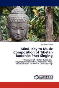 Cover image for Mind, Key to Music Composition of Tibetan Buddhist Phet Singing