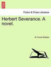 Cover image for Herbert Severance. a Novel.