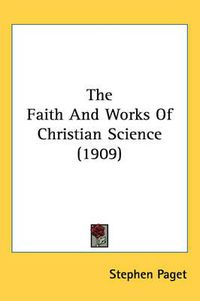 Cover image for The Faith and Works of Christian Science (1909)