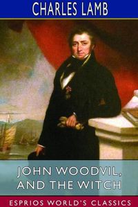 Cover image for John Woodvil, and The Witch (Esprios Classics)