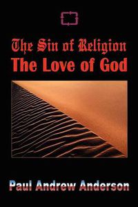 Cover image for The Sin of Religion the Love of God