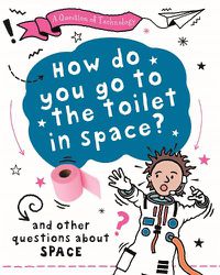 Cover image for A Question of Technology: How Do You Go to Toilet in Space? (Space Tech)