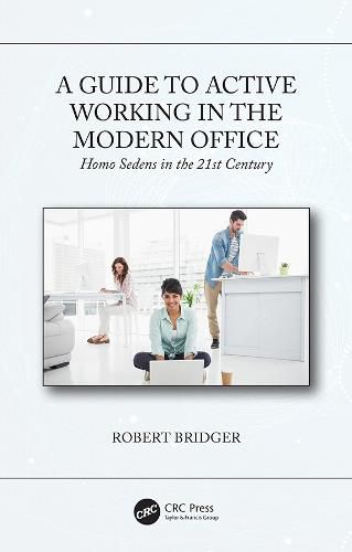 Cover image for A Guide to Active Working in the Modern Office: Homo Sedens in the 21st Century